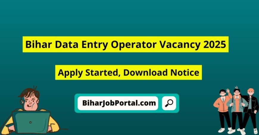 Bihar Data Entry Operator Vacancy 2025 –