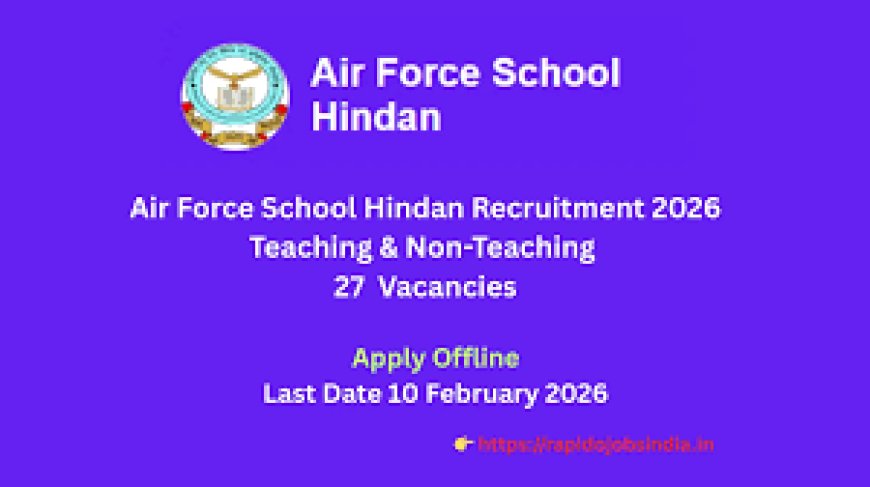 Air Force School Hindan, Ghaziabad wanted Teaching and Non-Teaching Faculty