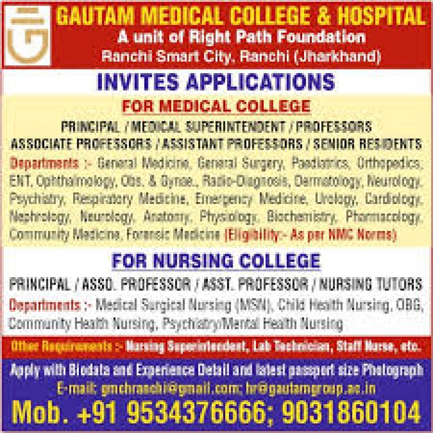 Gautam Medical College and Hospital , Ranchi wanted Teaching Faculty