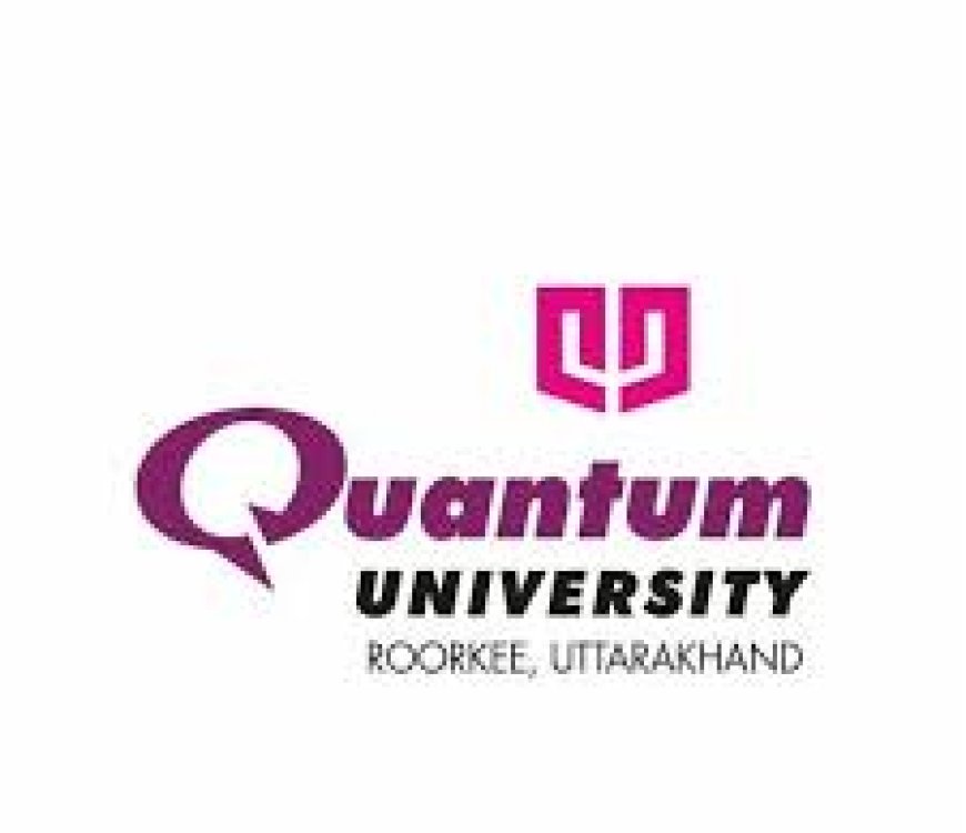 Quantum University, Roorkee Wanted Administrative Staffs/ Faculty Positions