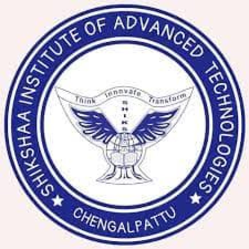 Shikshaa Institute of Advanced Technologies, Chengalpattu Wanted Faculty