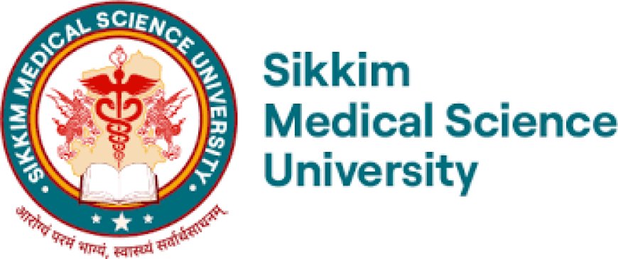 Sikkim Medical Science University, Sikkim wanted Teaching and Non-Teaching Faculty