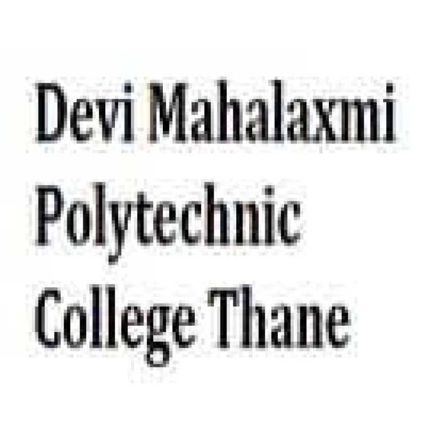 Devi Mahalaxmi Polytechnic, Mumbai Wanted Lecturer and Non-Teaching Faculty