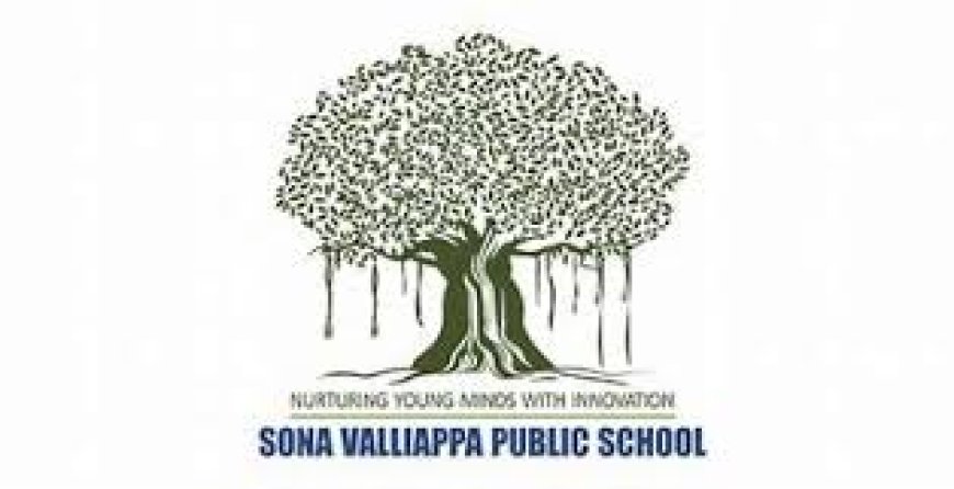 Sona Valliappa Public School, Salem Hiring Teachers and Admin Staffs